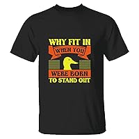 Unique Gift Idea for People Who Want to Showcase Their Individuality Duck Why Fit in When You were Born to Stand Out Men Women Navy Black Multicolor T Shirt