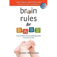 Brain Rules for Baby (Updated and Expanded): How to Raise a Smart and Happy Child from Zero to Five Brain Rules for Baby (Updated and Expanded): How to Raise a Smart and Happy Child from Zero to Five Paperback Audible Audiobook Kindle