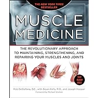 Muscle Medicine: The Revolutionary Approach to Maintaining, Strengthening, and Repairing Your Muscles and Joints Muscle Medicine: The Revolutionary Approach to Maintaining, Strengthening, and Repairing Your Muscles and Joints Paperback Kindle