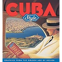 Cuba Style: Graphics from the Golden Age of Design Cuba Style: Graphics from the Golden Age of Design Paperback Mass Market Paperback