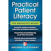 Practical Patient Literacy: The Medagogy Model Practical Patient Literacy: The Medagogy Model Paperback Kindle