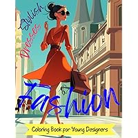 Fashion and Stylish Dresses Coloring Book For Girls: 40 Fabulous Outfits to Color and Style: Step Into the World of High Fashion and Beauty with These Gorgeous Illustrations