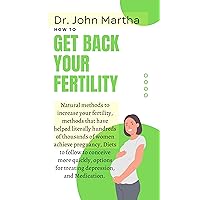 GET BACK YOUR FERTILITY: Natural methods to increase your fertility, methods that have helped hundreds of thousands of women achieve pregnancy, options for treating depression, and Medication. GET BACK YOUR FERTILITY: Natural methods to increase your fertility, methods that have helped hundreds of thousands of women achieve pregnancy, options for treating depression, and Medication. Kindle Paperback