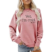 Yes I'm Cold Me 24:7 Sweatshirt Women Funny Graphic Printing Sweatshirt Crewneck Long Sleeves Top Pullovers