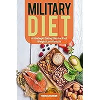 Military Diet: A Strategic Eating Plan for Fast Weight Loss Results Military Diet: A Strategic Eating Plan for Fast Weight Loss Results Paperback Audible Audiobook Kindle