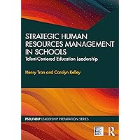 Strategic Human Resources Management in Schools (PSEL/NELP Leadership Preparation) Strategic Human Resources Management in Schools (PSEL/NELP Leadership Preparation) Paperback Kindle Hardcover