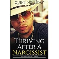 Thriving After A Narcissist: Quinn Holliday's Story Thriving After A Narcissist: Quinn Holliday's Story Paperback