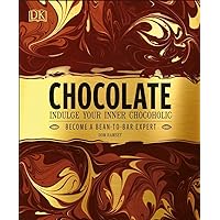 Chocolate: Indulge Your Inner Chocoholic, Become a Bean-to-Bar Expert Chocolate: Indulge Your Inner Chocoholic, Become a Bean-to-Bar Expert Hardcover