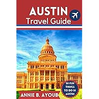 Austin Travel Guide: Your Essential Guide to an unforgettable Austin Adventure with day by day itineraries for different travelers. (Beyond Borders: Your Personal Odyssey Companion Book 9) Austin Travel Guide: Your Essential Guide to an unforgettable Austin Adventure with day by day itineraries for different travelers. (Beyond Borders: Your Personal Odyssey Companion Book 9) Kindle Paperback