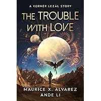 The Trouble With Love: A Kormèr Lezàl Story