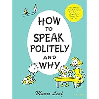 How to Speak Politely and Why (Munro Leaf Classics) How to Speak Politely and Why (Munro Leaf Classics) Hardcover Pamphlet