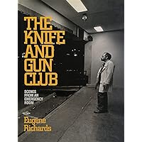 The Knife and Gun Club: Scenes from an Emergency Room The Knife and Gun Club: Scenes from an Emergency Room Hardcover Paperback