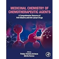 Medicinal Chemistry of Chemotherapeutic Agents: A Comprehensive Resource of Anti-infective and Anti-cancer Drugs Medicinal Chemistry of Chemotherapeutic Agents: A Comprehensive Resource of Anti-infective and Anti-cancer Drugs Kindle Paperback