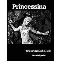 Princessina: Eine norwegische Schönheit (German Edition) Princessina: Eine norwegische Schönheit (German Edition) Hardcover
