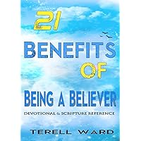 21 Benefits of Being a Believer: Devotional & Scripture Reference
