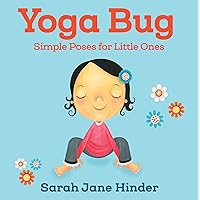 Yoga Bug: Simple Poses for Little Ones (Yoga Kids and Animal Friends Board Books) Yoga Bug: Simple Poses for Little Ones (Yoga Kids and Animal Friends Board Books) Board book