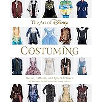 The Art of Disney Costuming: Heroes, Villains, and Spaces Between (Disney Editions Deluxe) The Art of Disney Costuming: Heroes, Villains, and Spaces Between (Disney Editions Deluxe) Hardcover