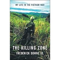 The Killing Zone: My Life in the Vietnam War The Killing Zone: My Life in the Vietnam War Paperback Kindle Audible Audiobook Hardcover Mass Market Paperback Audio CD