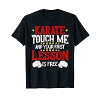 Karate Touch Me And Your First Lesson Is Free T-Shirt