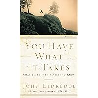 You Have What It Takes: What Every Father Needs to Know You Have What It Takes: What Every Father Needs to Know Paperback Kindle Audible Audiobook Hardcover Audio CD