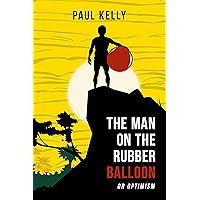 The Man on the Rubber Balloon or Optimism: The new, explosive globe-spanning thriller set in Latin America (The Colombian Connection Book 1)