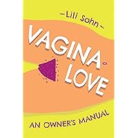 Vagina Love: An Owner's Manual Vagina Love: An Owner's Manual Paperback