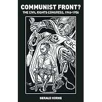 Communist Front?: The Civil Rights Congress, 1946-1956 Communist Front?: The Civil Rights Congress, 1946-1956 Hardcover Paperback