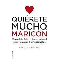 Quiérete mucho, maricón: Manual de éxito psicoemocional para hombres homosexuales (Spanish Edition) Quiérete mucho, maricón: Manual de éxito psicoemocional para hombres homosexuales (Spanish Edition) Kindle Mass Market Paperback Paperback Audio CD