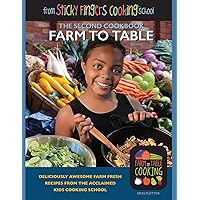 Farm to Table: from Sticky Fingers Cooking School (Sticky Fingers Cooking Cookbooks) Farm to Table: from Sticky Fingers Cooking School (Sticky Fingers Cooking Cookbooks) Paperback Kindle