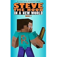 Steve the Noob in a New World: Book 2 (Steve the Noob in a New World (Saga 2)) Steve the Noob in a New World: Book 2 (Steve the Noob in a New World (Saga 2)) Kindle