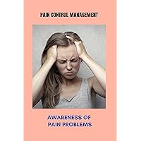 Pain Control Management: Awareness Of Pain Problems: What Is The Best Tablet For Muscle Pain