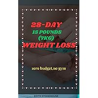 28-Day Weight Loss: No Budget, No Gym 28-Day Weight Loss: No Budget, No Gym Kindle Paperback