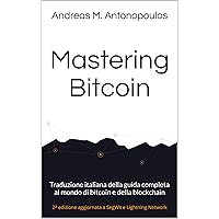 Mastering Bitcoin: Traduzione italiana della guida completa al mondo di bitcoin e della blockchain (Italian Edition) Mastering Bitcoin: Traduzione italiana della guida completa al mondo di bitcoin e della blockchain (Italian Edition) Kindle Paperback