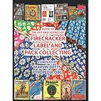 Firecracker Pack and Label Collecting: Marvin's Guide Firecracker Pack and Label Collecting: Marvin's Guide Hardcover Kindle Paperback