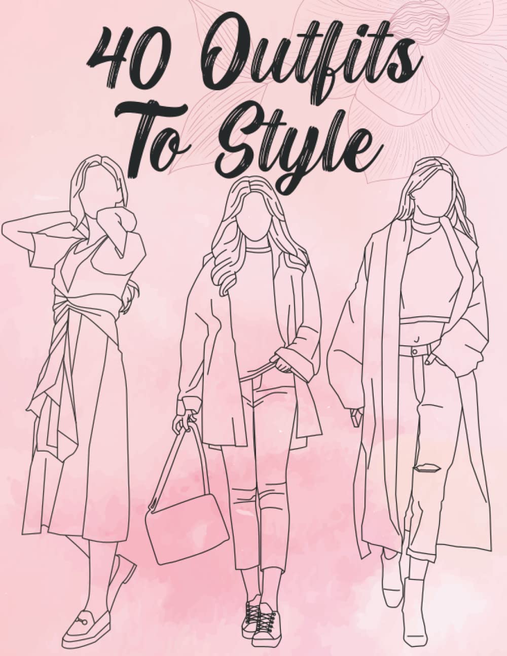 Mua 40 Outfits To Style: Design Your Style Workbook - Modern Casual Runway  Clothing To Design & Color - Fashion Coloring Book For Adults, Kids and  Teens, Young Artists & Fashion Designers