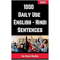 1000 Daily Use English-Hindi Sentences For Different Situations | English speaking book for adults | Learn English Through Hindi 1000 Daily Use English-Hindi Sentences For Different Situations | English speaking book for adults | Learn English Through Hindi Kindle Paperback