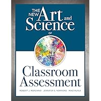 New Art and Science of Classroom Assessment: (Authentic Assessment Methods and Tools for the Classroom) (The New Art and Science of Teaching) New Art and Science of Classroom Assessment: (Authentic Assessment Methods and Tools for the Classroom) (The New Art and Science of Teaching) Perfect Paperback Kindle