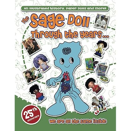 The Sage Doll Through the Years ... An Illustrated History, Paper Dolls and More!: We Are All the Same Inside - 25th Anniversary