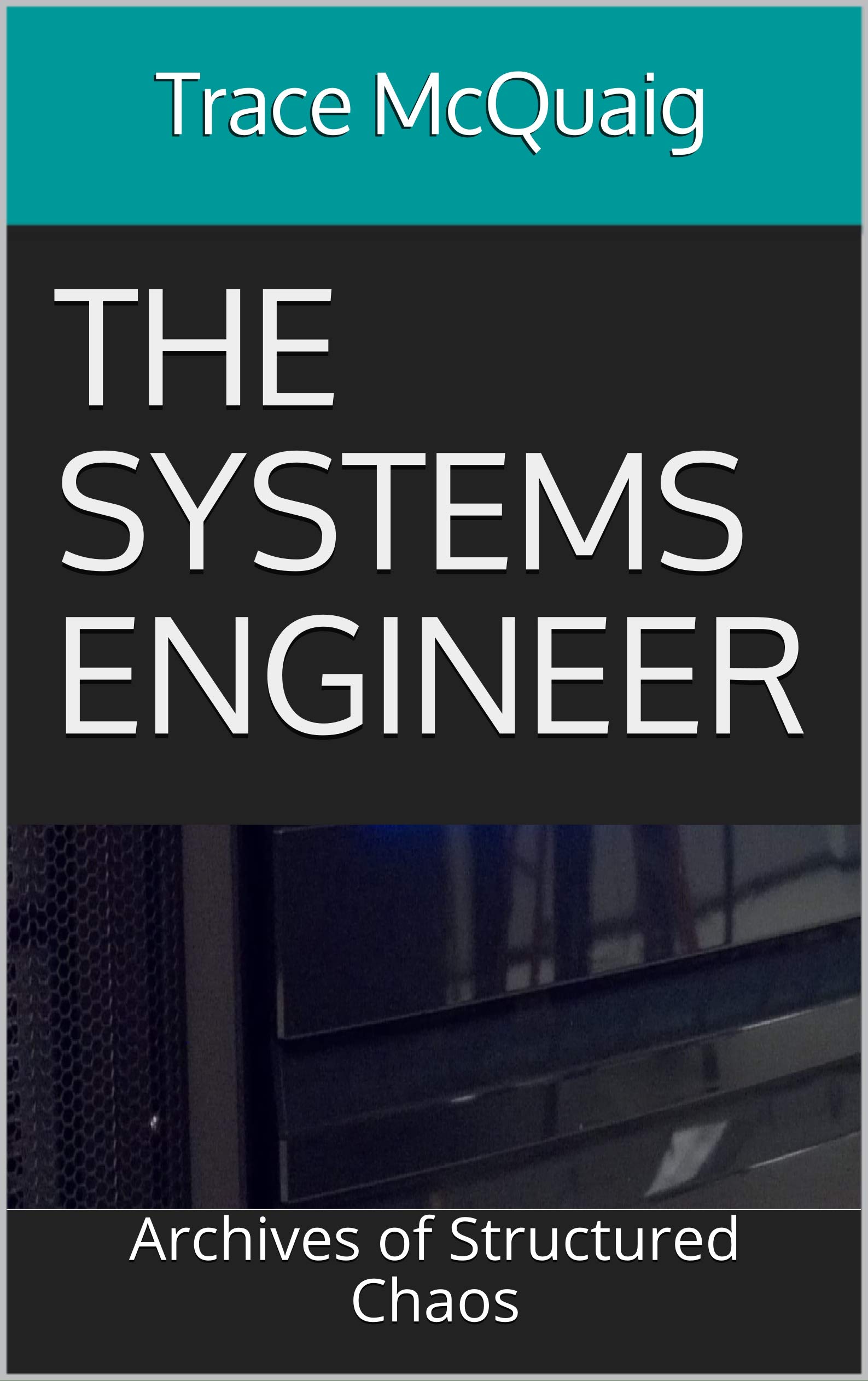 The Systems Engineer: Archives of Structured Chaos