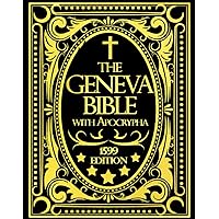 Geneva Bible 1599 Edition With Apocrypha in English with 81 books : This Bible Edition combines the original scriptures and Apocryphal writings : Geneva Bible 1599 Edition With Apocrypha in English with 81 books : This Bible Edition combines the original scriptures and Apocryphal writings : Paperback Hardcover