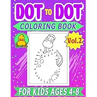 Dot to Dot Coloring Book for Kids Ages 4-8 Vol2 by Round Duck: Connect the Dots and Coloring Activity Puzzle Workbook. Fun for Children. Teach Them How to Draw and Encourage Creativity. Dot to Dot Coloring Book for Kids Ages 4-8 Vol2 by Round Duck: Connect the Dots and Coloring Activity Puzzle Workbook. Fun for Children. Teach Them How to Draw and Encourage Creativity. Paperback