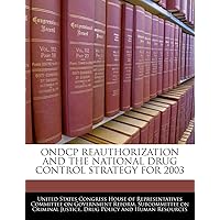 Ondcp Reauthorization and the National Drug Control Strategy for 2003 Ondcp Reauthorization and the National Drug Control Strategy for 2003 Paperback
