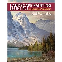 Landscape Painting Essentials with Johannes Vloothuis: Lessons in Acrylic, Oil, Pastel and Watercolor Landscape Painting Essentials with Johannes Vloothuis: Lessons in Acrylic, Oil, Pastel and Watercolor Paperback Kindle