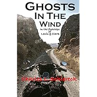 Ghosts In The Wind: In The Footsteps Of Lewis & Clark