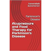 Acupressure and Food Therapy for Parkinson's Disease: Parkinson's Disease (Medical Books for Common People - Part 1 Book 107) Acupressure and Food Therapy for Parkinson's Disease: Parkinson's Disease (Medical Books for Common People - Part 1 Book 107) Kindle Paperback