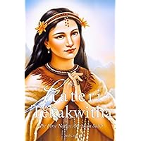 St. Kateri Tekakwitha: The First Native American Saint (Catholic Saints)