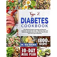 Type 2 Diabetes Cookbook: The Ultimate Guide to Manage and Reverse Diabetes Through Diet With 1800-Day Easy and Delicious Recipes and a 30-Day Meal Plan To Live Well With Type 2 Diabetes Type 2 Diabetes Cookbook: The Ultimate Guide to Manage and Reverse Diabetes Through Diet With 1800-Day Easy and Delicious Recipes and a 30-Day Meal Plan To Live Well With Type 2 Diabetes Paperback