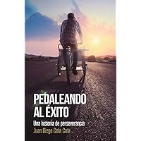 PEDALEANDO AL ÉXITO: Una historia de perseverancia (Spanish Edition)