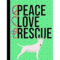 Peace Love Rescue: School Composition Notebook 100 Pages Wide Ruled Lined Paper White Bull Terrier Dog Green Cover