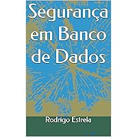 Segurança em Banco de Dados (Portuguese Edition) Segurança em Banco de Dados (Portuguese Edition) Kindle Paperback